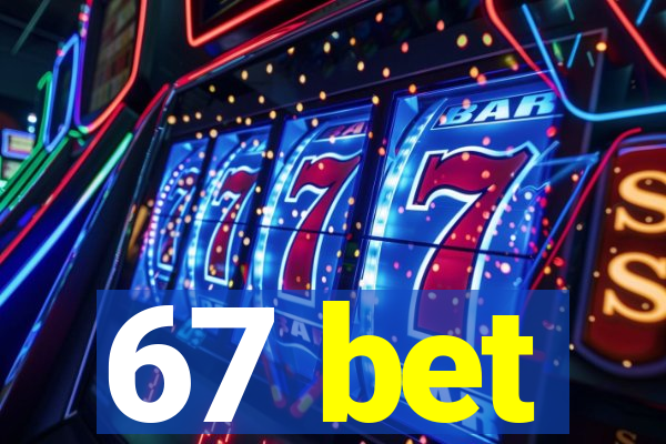 67 bet